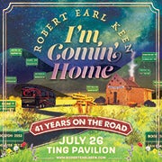 ROBERT EARL KEEN: I’M COMIN’ HOME: 41 YEARS ON THE ROAD: TUE, JUL 26, 2022: @ Ting Pavilion
